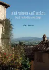 IN HET VOETSPOOR VAN FRANZ LISZT