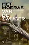 HET MOERAS VAN DE ZWIJGER