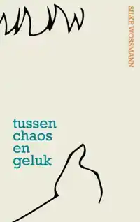 TUSSEN CHAOS EN GELUK