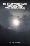 DE ONAFWENDBARE ONDERGANG VAN M'BOUNDJA