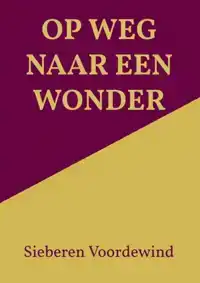 OP WEG NAAR EEN WONDER