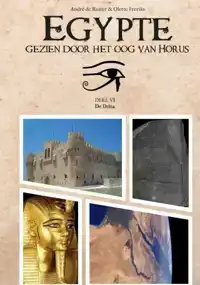 EGYPTE, GEZIEN DOOR HET OOG VAN HORUS.