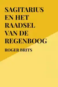 SAGITARIUS EN HET RAADSEL VAN DE REGENBOOG