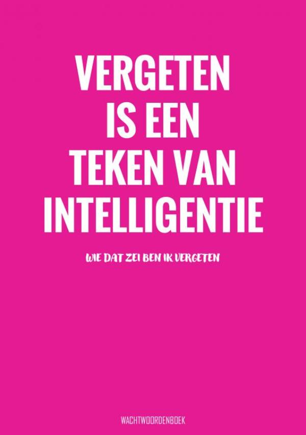 VERGETEN IS EEN TEKEN VAN INTELLIGENTIE - WACHTWOORDENBOEK