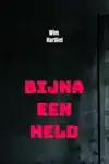 BIJNA EEN HELD