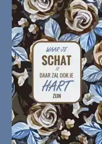 WAAR JE SCHAT IS, DAAR ZAL OOK JE HART ZIJN